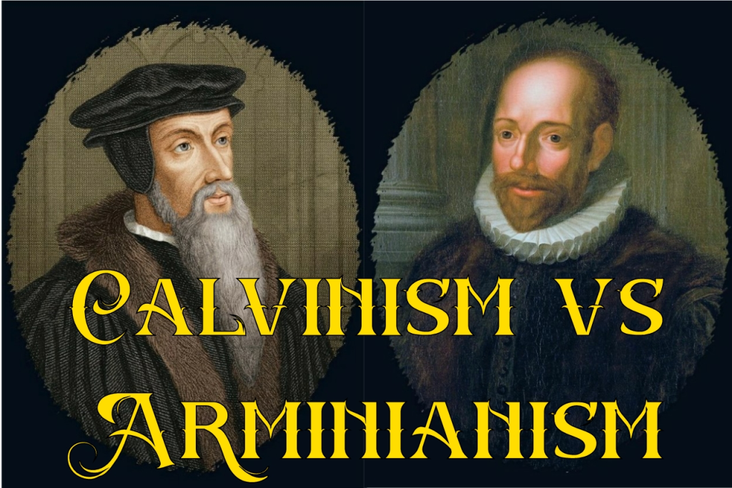 Calvinism vs Arminianism
